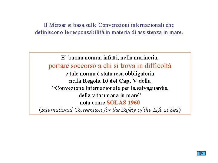 Il Mersar si basa sulle Convenzioni internazionali che definiscono le responsabilità in materia di