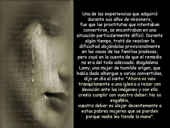 Una de las experiencias que adquirió durante sus años de misionero, fue que las Una de las experiencias que adquirió durante sus años de misionero, fue que las