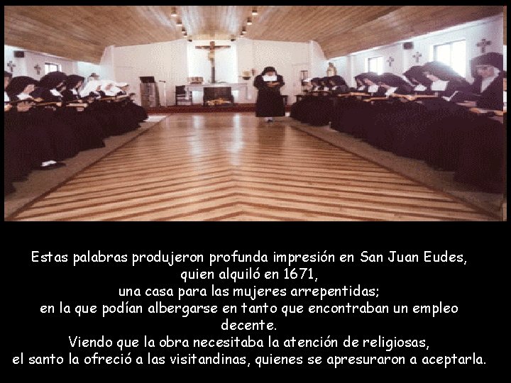 Estas palabras produjeron profunda impresión en San Juan Eudes, quien alquiló en 1671, una Estas palabras produjeron profunda impresión en San Juan Eudes, quien alquiló en 1671, una