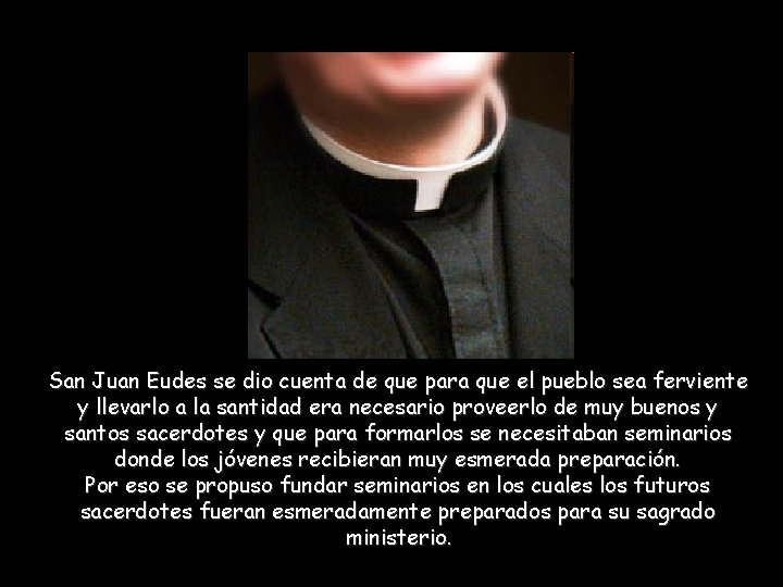 San Juan Eudes se dio cuenta de que para que el pueblo sea ferviente San Juan Eudes se dio cuenta de que para que el pueblo sea ferviente