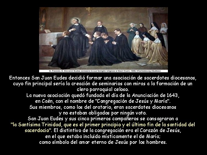 Entonces San Juan Eudes decidió formar una asociación de sacerdotes diocesanos, cuyo fin principal Entonces San Juan Eudes decidió formar una asociación de sacerdotes diocesanos, cuyo fin principal