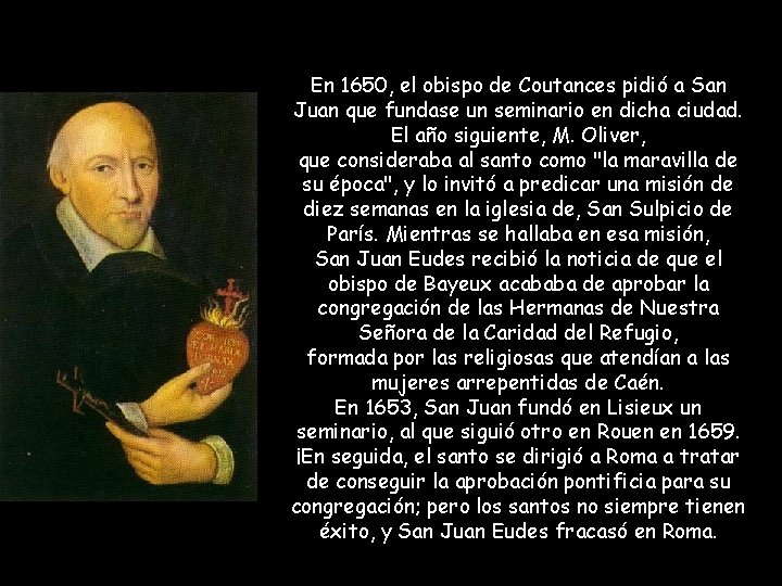 En 1650, el obispo de Coutances pidió a San Juan que fundase un seminario En 1650, el obispo de Coutances pidió a San Juan que fundase un seminario