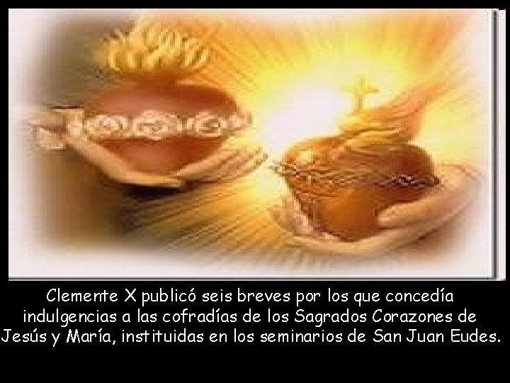 Clemente X publicó seis breves por los que concedía indulgencias a las cofradías de Clemente X publicó seis breves por los que concedía indulgencias a las cofradías de