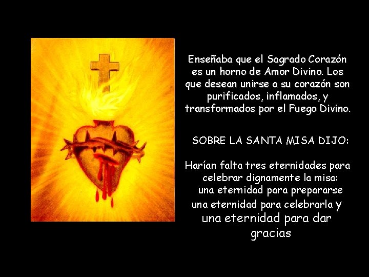 Enseñaba que el Sagrado Corazón es un horno de Amor Divino. Los que desean Enseñaba que el Sagrado Corazón es un horno de Amor Divino. Los que desean