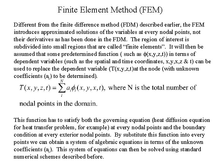 Finite Element Method (FEM) Different from the finite difference method (FDM) described earlier, the