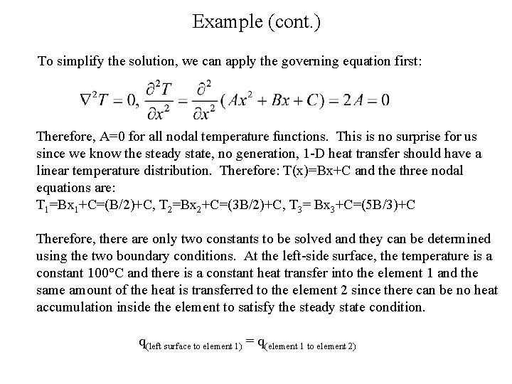 Example (cont. ) To simplify the solution, we can apply the governing equation first: