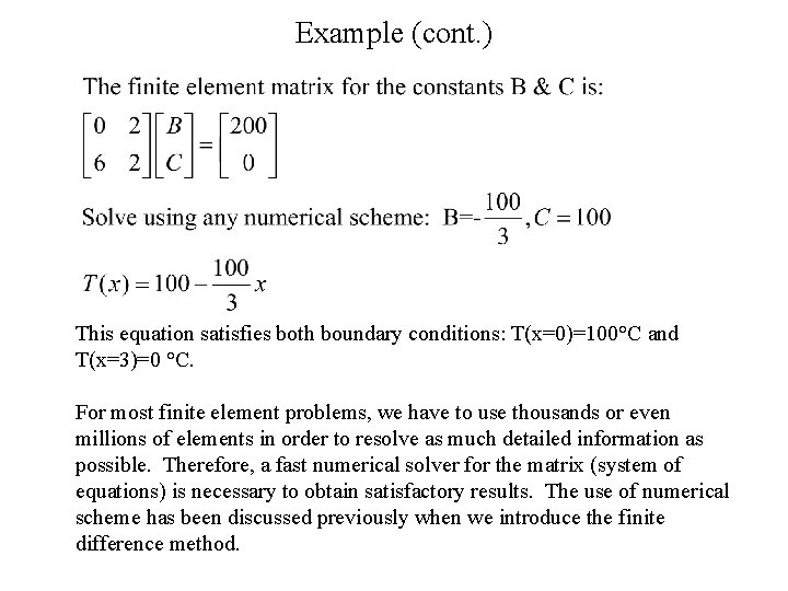Example (cont. ) This equation satisfies both boundary conditions: T(x=0)=100°C and T(x=3)=0 °C. For