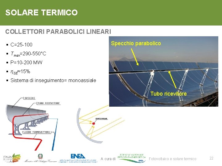 SOLARE TERMICO COLLETTORI PARABOLICI LINEARI § C=25 -100 Specchio parabolico § Tmax=290 -550°C §