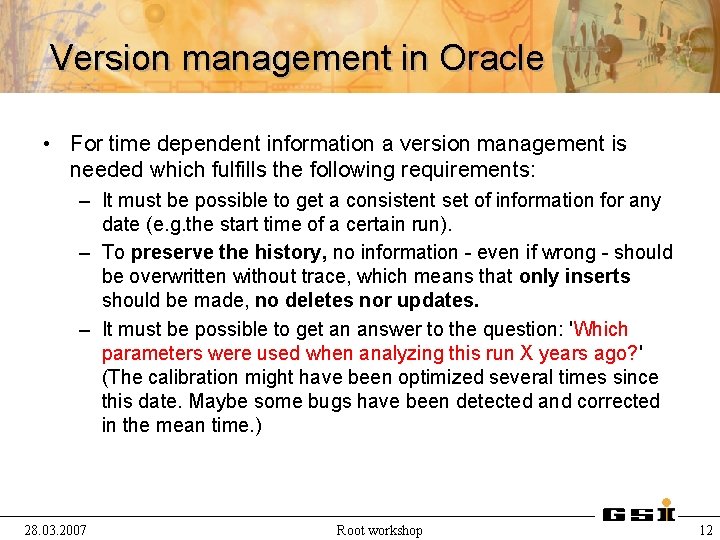 Version management in Oracle • For time dependent information a version management is needed