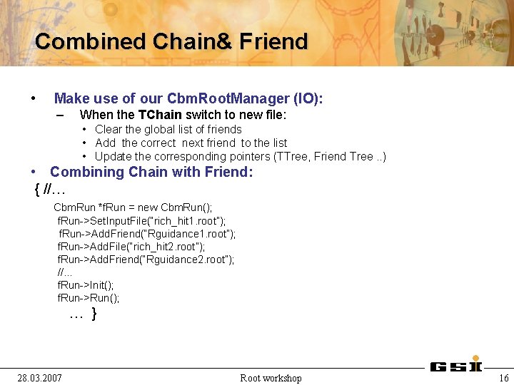 Combined Chain& Friend • Make use of our Cbm. Root. Manager (IO): – When