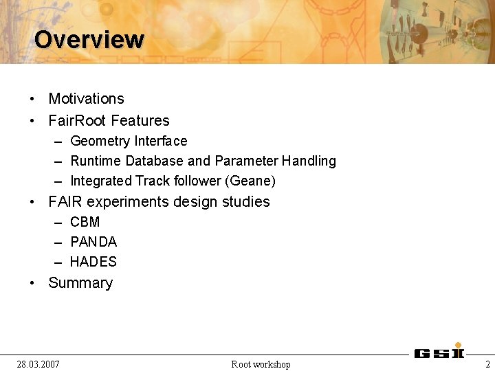 Overview • Motivations • Fair. Root Features – Geometry Interface – Runtime Database and