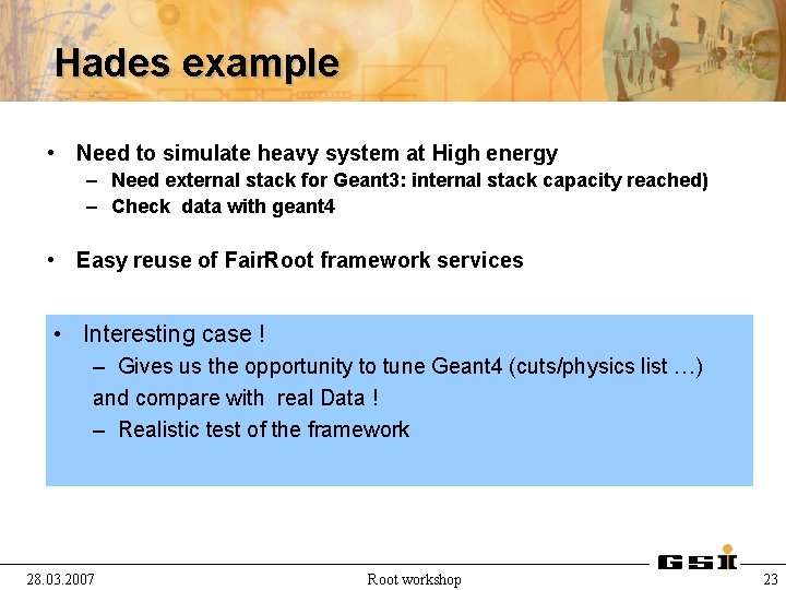 Hades example • Need to simulate heavy system at High energy – Need external