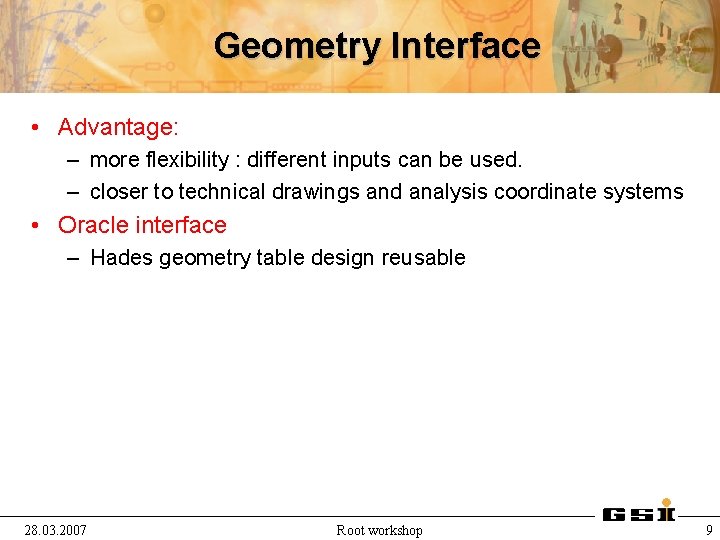 Geometry Interface • Advantage: – more flexibility : different inputs can be used. –