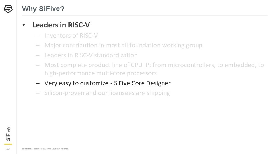 Why Si. Five? • Leaders in RISC-V Inventors of RISC-V Major contribution in most