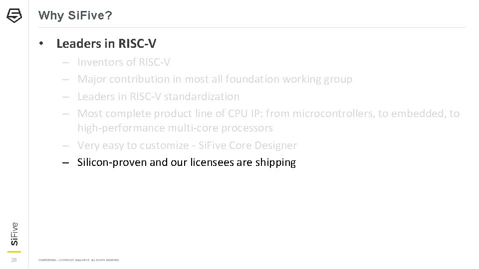 Why Si. Five? • Leaders in RISC-V Inventors of RISC-V Major contribution in most