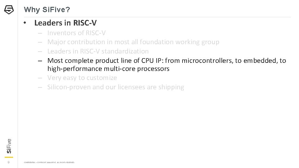 Why Si. Five? • Leaders in RISC-V Inventors of RISC-V Major contribution in most