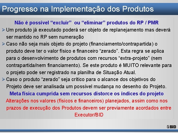 Progresso na Implementação dos Produtos Não é possível “excluir” ou “eliminar” produtos do RP Progresso na Implementação dos Produtos Não é possível “excluir” ou “eliminar” produtos do RP