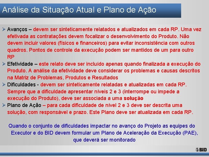 Análise da Situação Atual e Plano de Ação Ø Avanços – devem ser sinteticamente Análise da Situação Atual e Plano de Ação Ø Avanços – devem ser sinteticamente