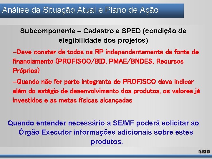 Análise da Situação Atual e Plano de Ação Subcomponente – Cadastro e SPED (condição Análise da Situação Atual e Plano de Ação Subcomponente – Cadastro e SPED (condição