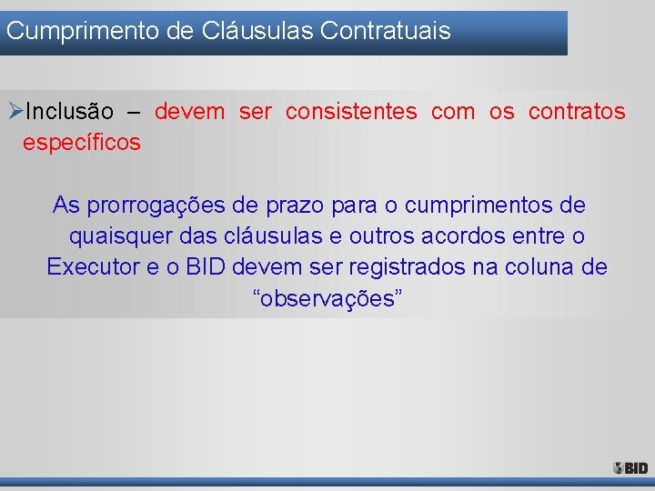 Cumprimento de Cláusulas Contratuais ØInclusão – devem ser consistentes com os contratos específicos As Cumprimento de Cláusulas Contratuais ØInclusão – devem ser consistentes com os contratos específicos As