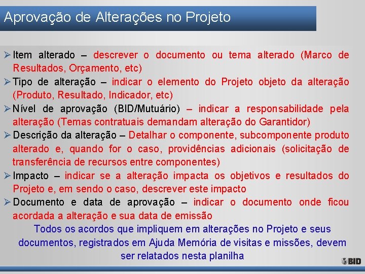 Aprovação de Alterações no Projeto Ø Item alterado – descrever o documento ou tema Aprovação de Alterações no Projeto Ø Item alterado – descrever o documento ou tema