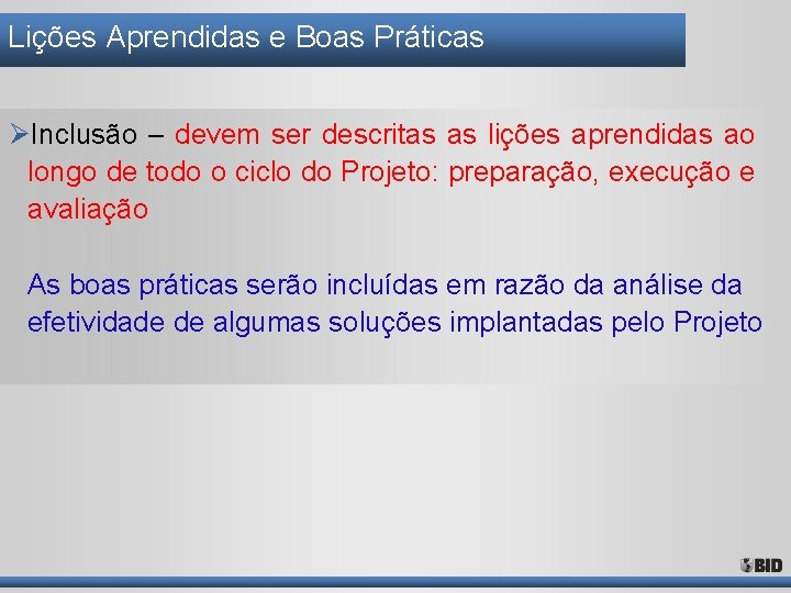 Lições Aprendidas e Boas Práticas ØInclusão – devem ser descritas as lições aprendidas ao Lições Aprendidas e Boas Práticas ØInclusão – devem ser descritas as lições aprendidas ao