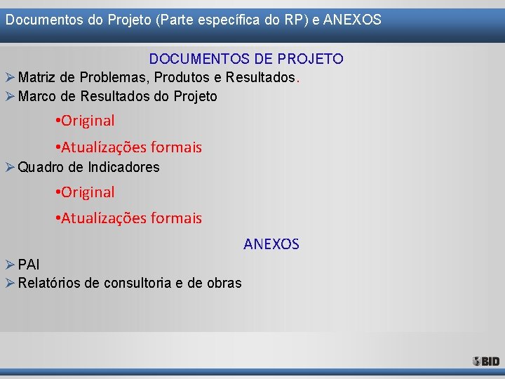 Documentos do Projeto (Parte específica do RP) e ANEXOS DOCUMENTOS DE PROJETO Ø Matriz Documentos do Projeto (Parte específica do RP) e ANEXOS DOCUMENTOS DE PROJETO Ø Matriz