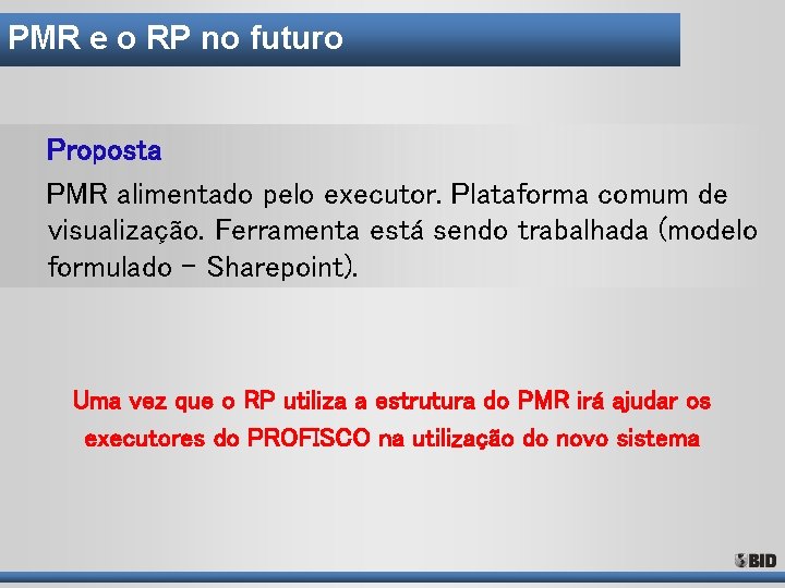 PMR e o RP no futuro Proposta PMR alimentado pelo executor. Plataforma comum de PMR e o RP no futuro Proposta PMR alimentado pelo executor. Plataforma comum de