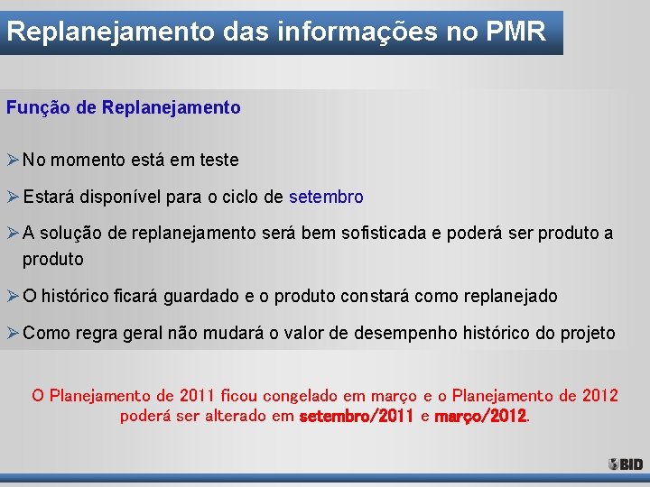 Replanejamento das informações no PMR Função de Replanejamento Ø No momento está em teste Replanejamento das informações no PMR Função de Replanejamento Ø No momento está em teste