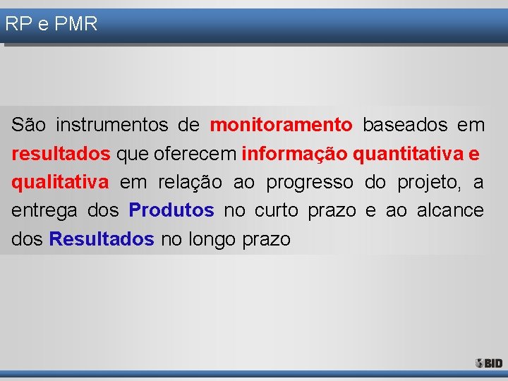 RP e PMR São instrumentos de monitoramento baseados em resultados que oferecem informação quantitativa RP e PMR São instrumentos de monitoramento baseados em resultados que oferecem informação quantitativa