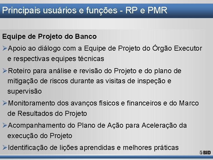 Principais usuários e funções - RP e PMR Equipe de Projeto do Banco ØApoio Principais usuários e funções - RP e PMR Equipe de Projeto do Banco ØApoio