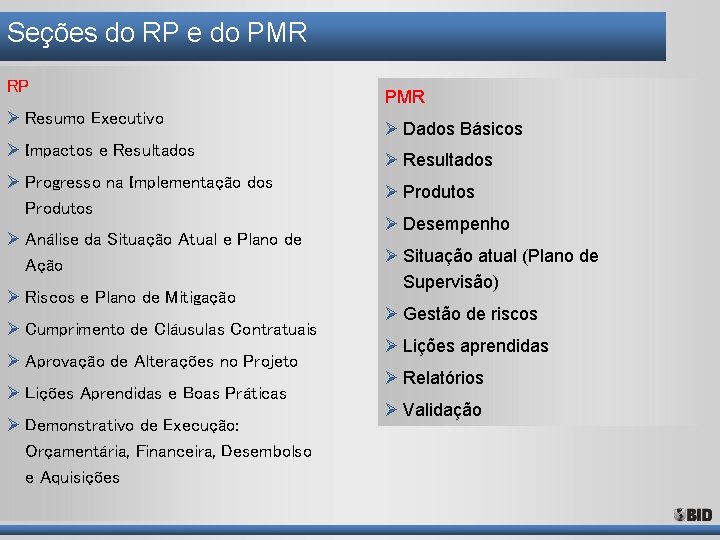 Seções do RP e do PMR RP Ø Resumo Executivo Ø Impactos e Resultados Seções do RP e do PMR RP Ø Resumo Executivo Ø Impactos e Resultados
