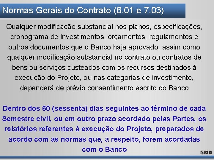 Normas Gerais do Contrato (6. 01 e 7. 03) Qualquer modificação substancial nos planos, Normas Gerais do Contrato (6. 01 e 7. 03) Qualquer modificação substancial nos planos,