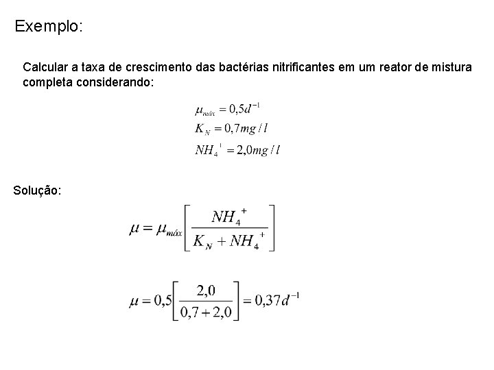 Exemplo: Calcular a taxa de crescimento das bactérias nitrificantes em um reator de mistura