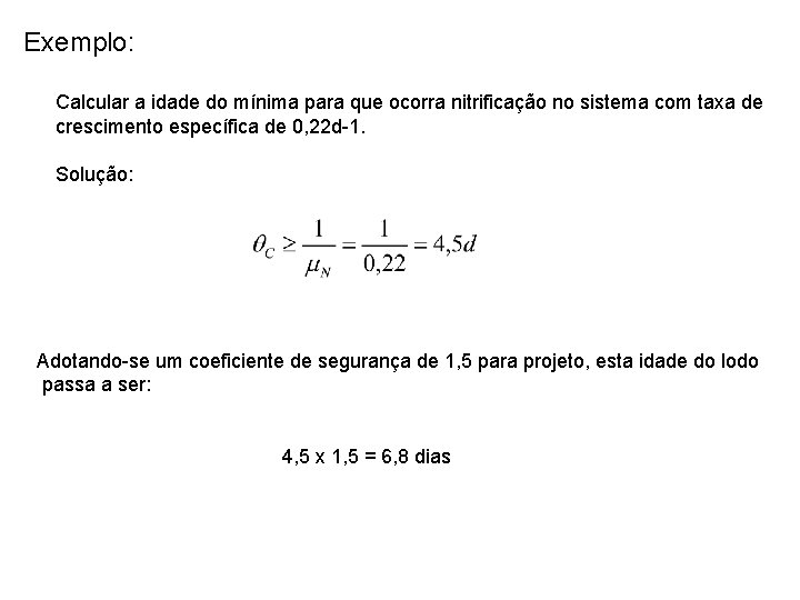 Exemplo: Calcular a idade do mínima para que ocorra nitrificação no sistema com taxa