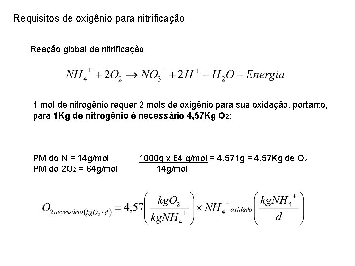 Requisitos de oxigênio para nitrificação Reação global da nitrificação 1 mol de nitrogênio requer