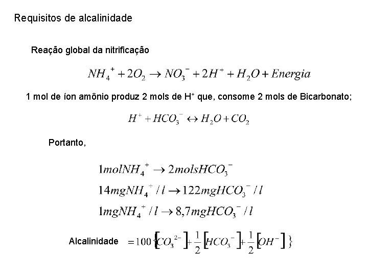 Requisitos de alcalinidade Reação global da nitrificação 1 mol de íon amônio produz 2