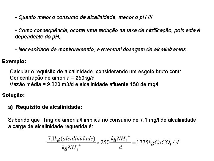- Quanto maior o consumo da alcalinidade, menor o p. H !!! - Como
