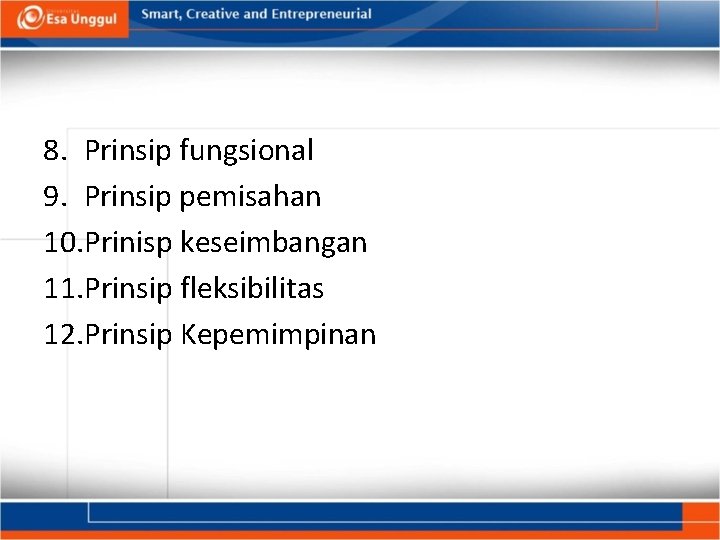 8. Prinsip fungsional 9. Prinsip pemisahan 10. Prinisp keseimbangan 11. Prinsip fleksibilitas 12. Prinsip