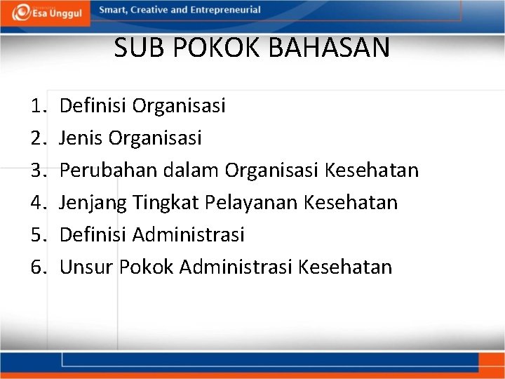 SUB POKOK BAHASAN 1. 2. 3. 4. 5. 6. Definisi Organisasi Jenis Organisasi Perubahan