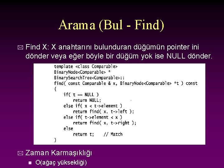 Arama (Bul - Find) * Find X: X anahtarını bulunduran düğümün pointer ini dönder