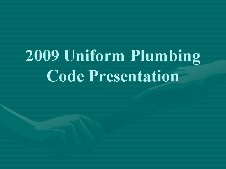 2009 Uniform Plumbing Code Presentation 