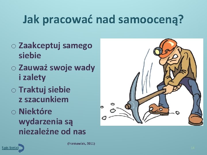 Jak pracować nad samooceną? o Zaakceptuj samego siebie o Zauważ swoje wady i zalety