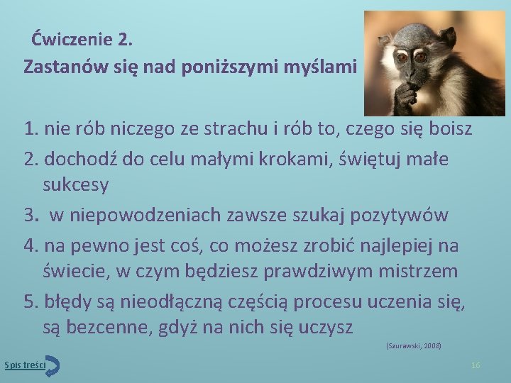 Ćwiczenie 2. Zastanów się nad poniższymi myślami 1. nie rób niczego ze strachu i