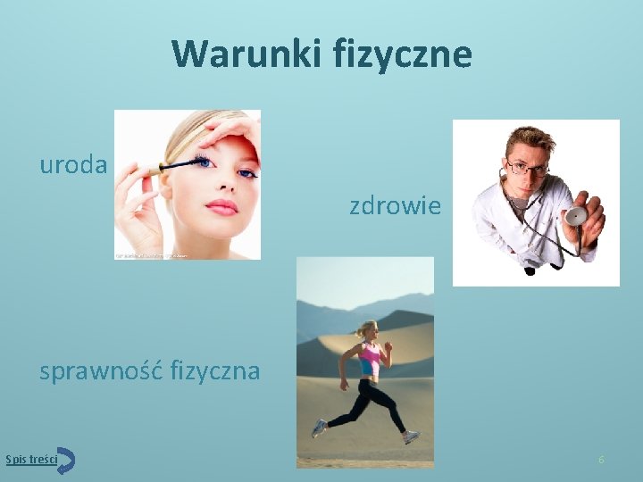 Warunki fizyczne uroda zdrowie sprawność fizyczna Spis treści 6 