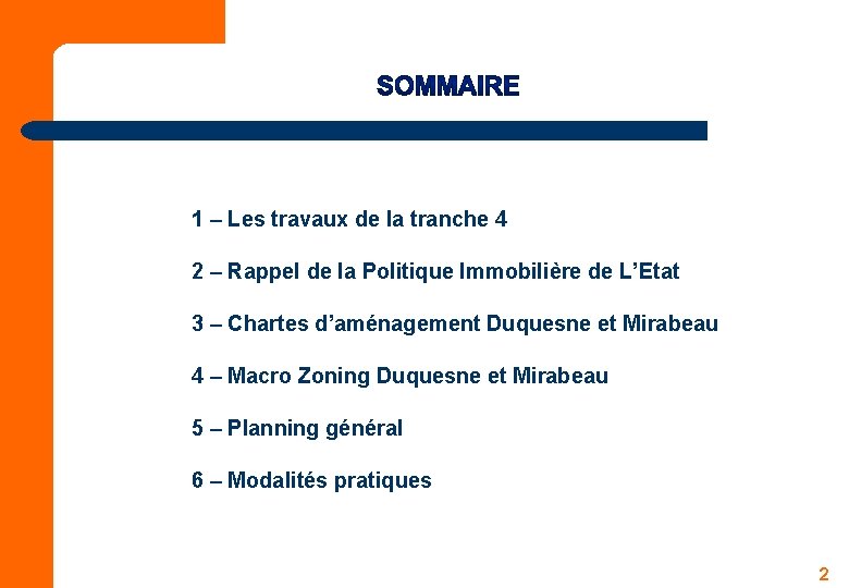 1 – Les travaux de la tranche 4 2 – Rappel de la Politique