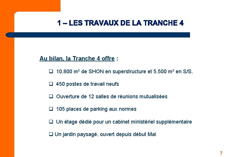  Au bilan, la Tranche 4 offre : q 10. 800 m² de SHON