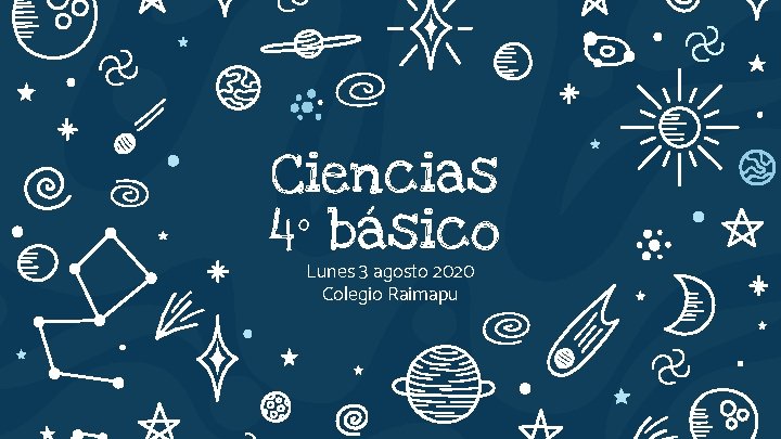 Ciencias 4° básico Lunes 3 agosto 2020 Colegio Raimapu 