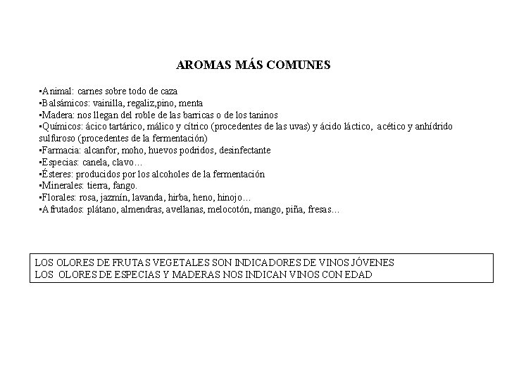 AROMAS MÁS COMUNES • Animal: carnes sobre todo de caza • Balsámicos: vainilla, regaliz,