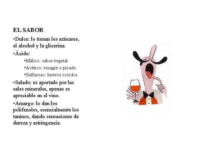 EL SABOR • Dulce: lo tienen los azúcares, el alcohol y la glicerina. •
